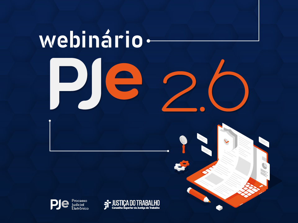 Imagem com a frase Webinário PJe 2.6