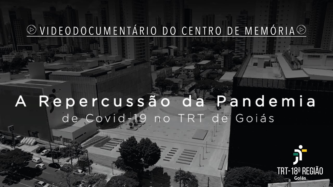Videodocumentário revela os impactos da pandemia de covid-19 no TRT da 18ª Região (GO)