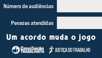 Número de Audiências e Pessoas Atendidas. Um acordo muda o jogo. Conciliação Trabalhista. Justiça do Trabalho.