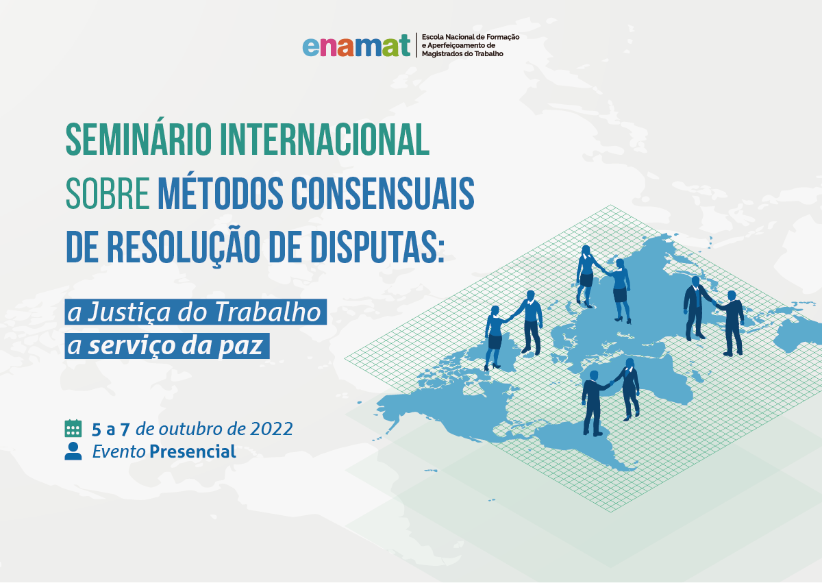 Seminário Internacional sobre Métodos Consensuais de Resolução de Disputas: a Justiça do Trabalho a Serviço da Paz