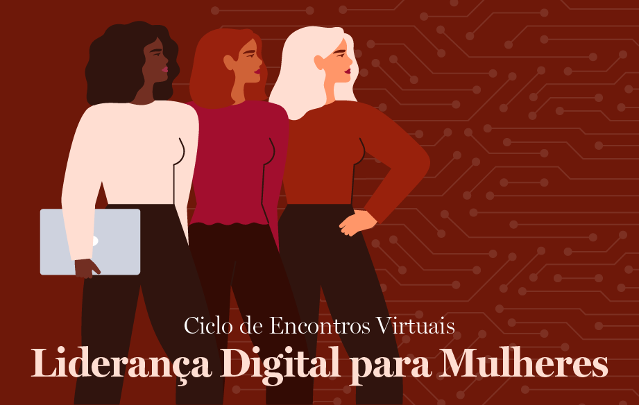 Ciclo de Encontro Virtuais: Liderança Digital para Mulheres