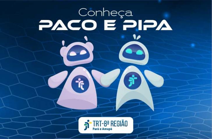 Paco e Pipa:  TRT da 8ª Região (PA/AP) disponibiliza robôs do projeto Automatiza TRT