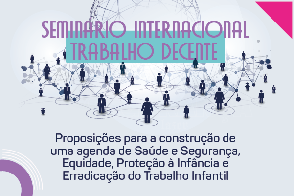 Especialistas internacionais e nacionais discutirão trabalho decente em seminário no TST