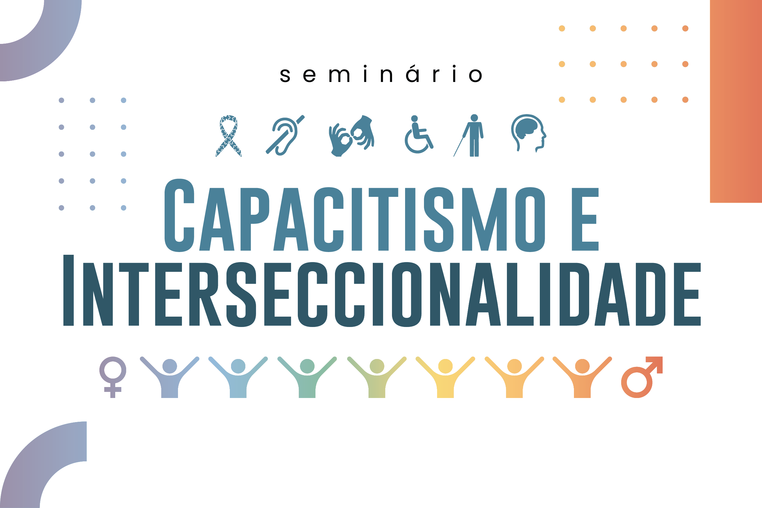 Abertas as inscrições para seminário “Capacitismo e Interseccionalidade: Experiências Específicas, Desafios Coletivos”