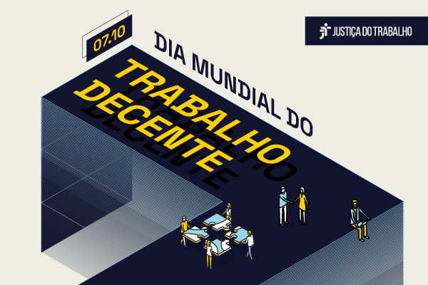 7 de outubro - Dia Mundial do Trabalho Decente