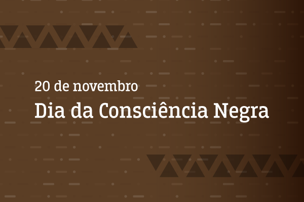 20 de novembro - Dia da Consciência Negra