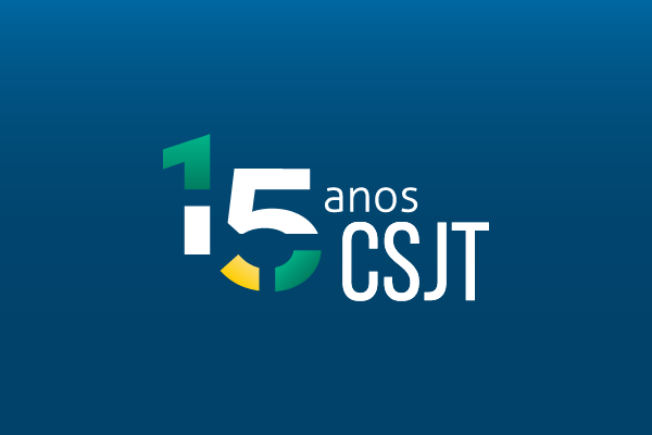 15 anos do CSJT: série de reportagens especiais conta a história do Conselho