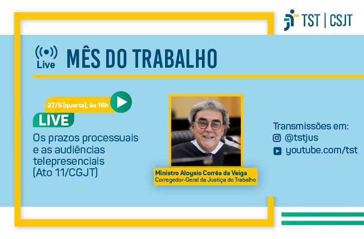 Live: corregedor-geral falará sobre funcionamento da Justiça do Trabalho durante o isolamento social