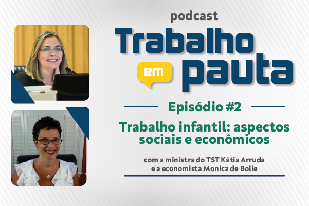 Podcast “Trabalho em Pauta” debate formas de combate ao trabalho infantil