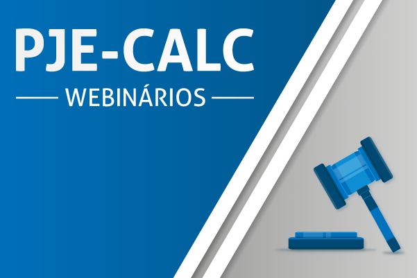 Webinários sobre PJe-Calc apresentarão funcionalidades do sistema
