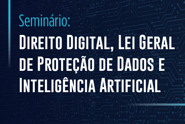 Banner do Seminário Direito Digital, Lei da proteção de Dados e Inteligência Artificial