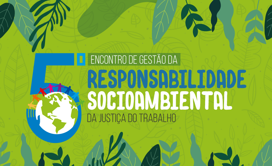 Inscreva-se no 5º Encontro de Responsabilidade Socioambiental da Justiça do Trabalho