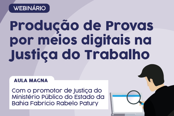 Aula magna sobre produção de provas por meios digitais será nesta terça (10/8)