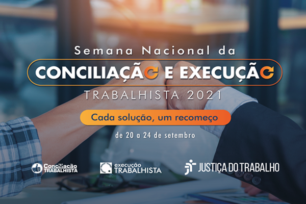 Semana Nacional da Conciliação e Execução Trabalhista 2021 - De 20 a 24 de setembro