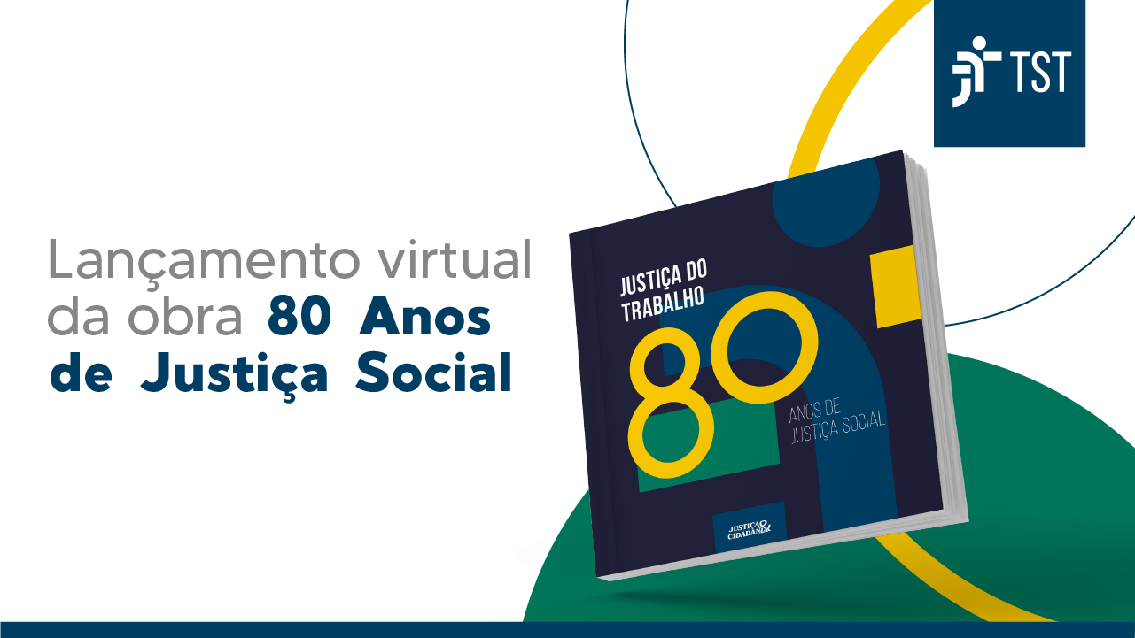 TST promove lançamento do livro “80 Anos de Justiça Social” nesta segunda-feira (7)
