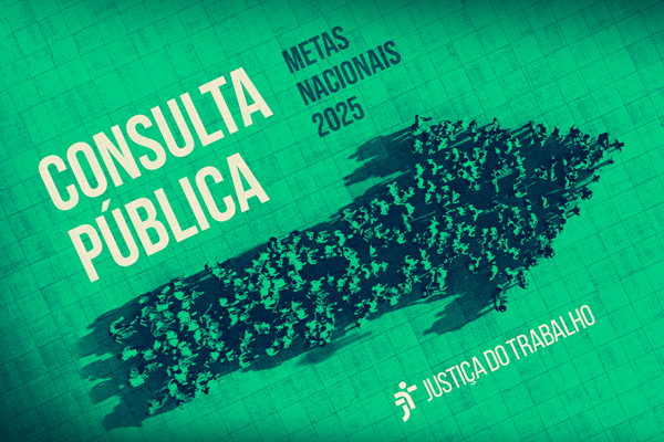 Ilustração de uma seta formada por pessoas. Na imagem está escrito: Consulta Pública Metas Nacionais 2025. Justiça do Trabalho