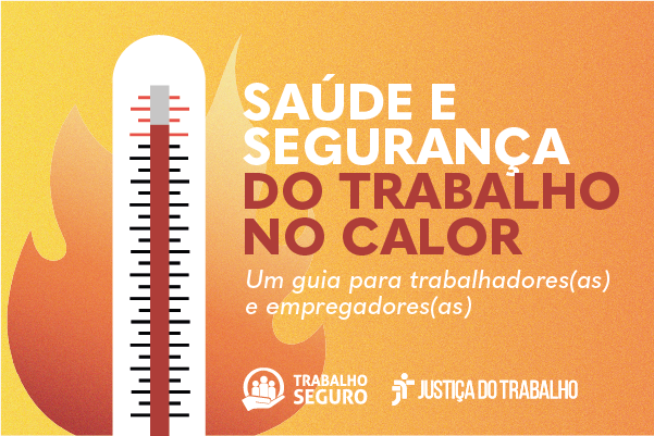 Ilustração em laranja e amarelo com um termometro marcando alta temperatura e uma chama de fogo ao fundo. Ao lado está escrito Saúde e Segurança do Trabalho no Calor - Um guia para trabalhadores (as) e empregadores (as).