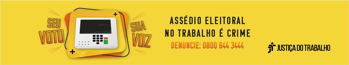 Ilustração da campanha. Fundo amarelo e alguns traços de laranja. Como marca, tem um desenho de urna eletrônica rodeada pelas palavras "Seu voto, Sua voz". Assédio Eleitoral no Trabalho é Crime: Denuncie: 08006443444. Justiça do Trabalho. 