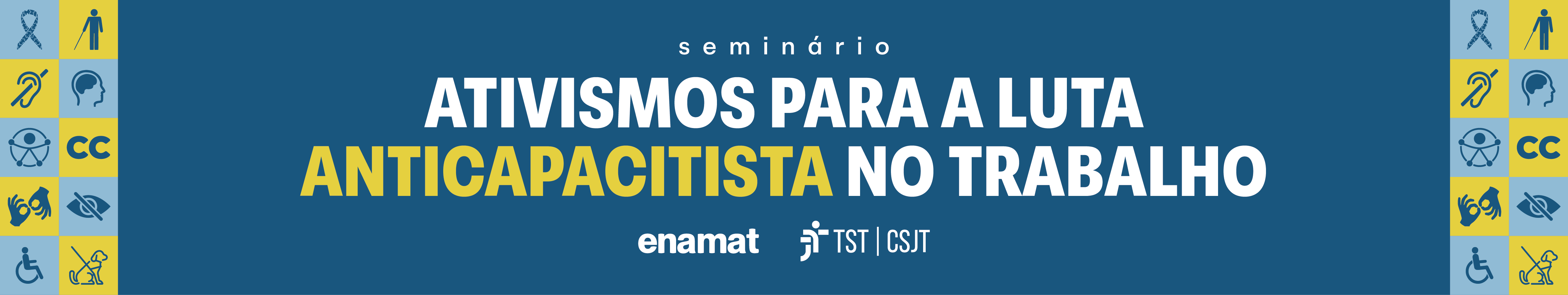 Ilustração de divulgação do seminário. Fundo azul com o texto: Seminário Ativismos para a Luta Anticapacitista no Trabalho em letras brancas. A palavra anticapacitista está na cor amarela em destaque. Nas extremidades da arte têm símbolos de indicação de deficiências nas cores azul e amarelo.