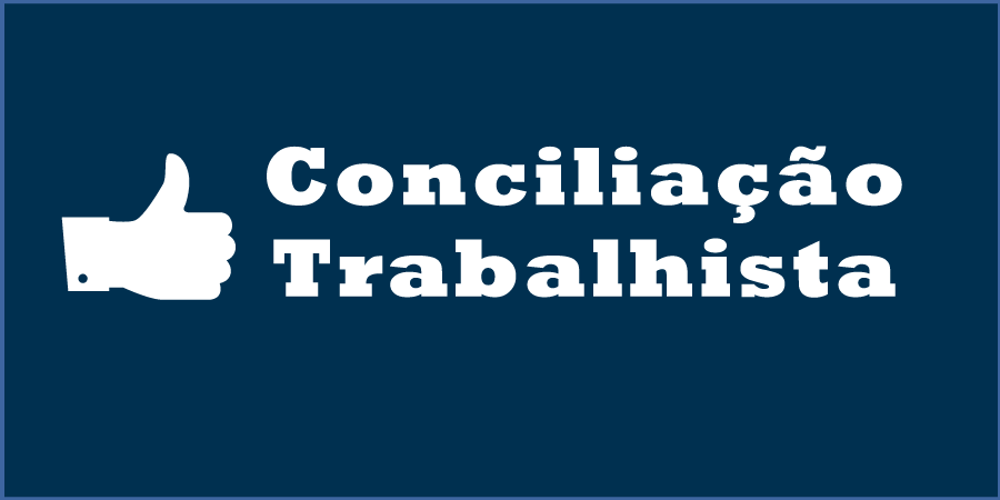 Imagem com um símbolo de joinha e a legenda ''Conciliação Trabalhista''.