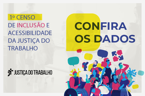 1º Censo de Acessibilidade e Inclusão para público interno da Justiça do Trabalho recebe mais de 1,4 mil respostas