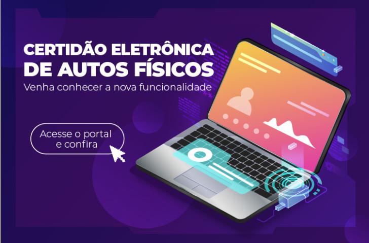 Arte gráfica com fundo roxo e letras brancas. No card, o texto: Certidão Eletrônica de Autos Físicos. Venha conhecer a nova funcionalidade. Acesse o Portal e confira.