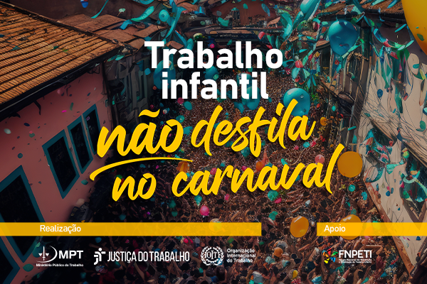 Campanha alerta para riscos do trabalho infantil no Carnaval