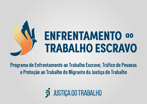 Imagem com a ilustração de uma pomba com as cores amarelo e azul e as frases ''Enfrentamento ao Trabalho Escravo - Programa de Enfrentamento ao Trabalho Escravo, Tráfico de Pessoas e Proteção ao Trabalho do Migrante da Justiça do Trabalho''