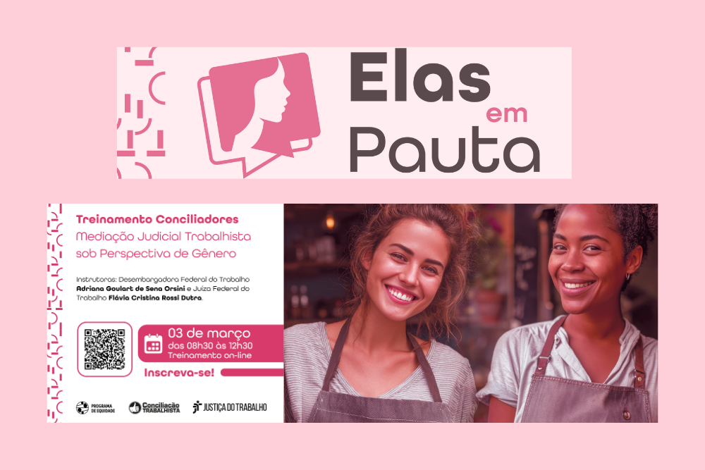 Elas em Pauta: TRT-14 realiza capacitação para fortalecer combate à desigualdade de gênero - CSJT2 1 Fotografia com duas mulheres e o texto: Elas em Pauta.