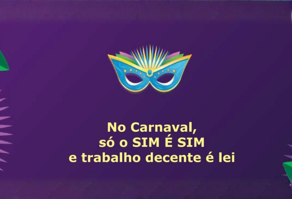 Fotografia de uma máscara e a legenda: No Carnaval, só o SIM É SIM e trabalho decente é lei.