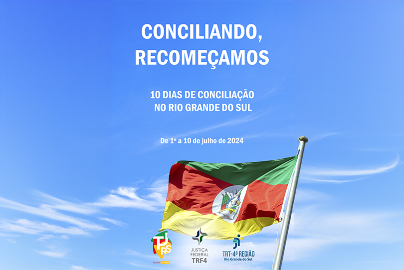Ilustração da campanha: Céu claro e poucas nuvens, com bandeira do Rio Grande do Sul tremulando. Está escrito: Conciliando, Recomeçamos - 10 dias de conciliação no Rio Grande do Sul - De 1º a 10 de julho de 2024. Assinam a peça o TJRS, TRF4 e TRT-4
