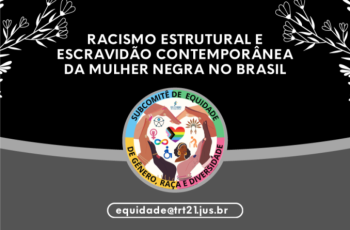 Ilustração com alguns corações e o texto: Racismo Estrutural e Escravidão Contemporânea da Mulher Negra no Brasil. 