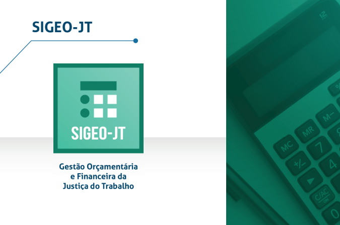 CSJT lança nova versão do módulo de Execução Financeira do SIGEO-JT