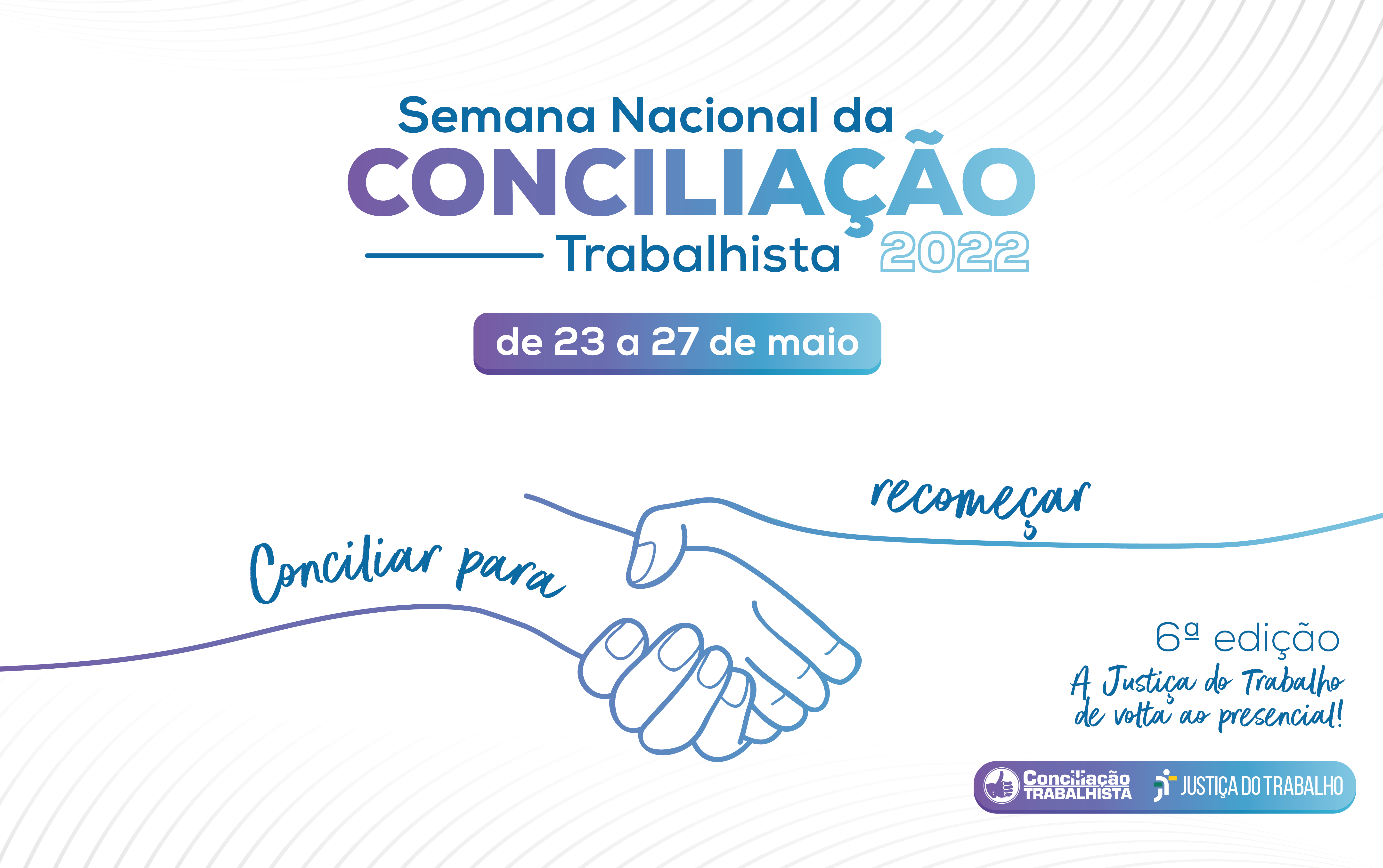 “Conciliar para Recomeçar” é o slogan da Semana Nacional da Conciliação Trabalhista 2022