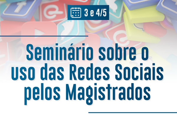 Justiça do Trabalho promove seminário sobre uso das redes sociais pela magistratura