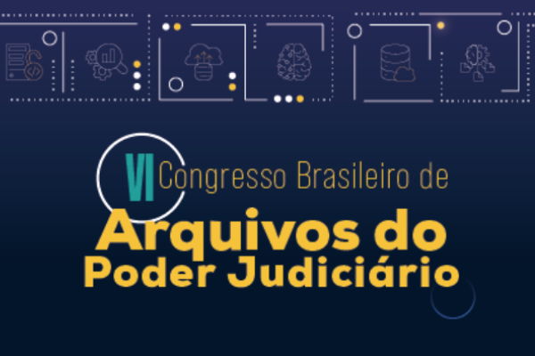 Inscrições abertas: VI Congresso Brasileiro de Arquivos do Poder Judiciário