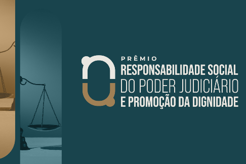 CNJ prorroga inscrições do Prêmio de Responsabilidade Social do Poder Judiciário e Promoção da Dignidade