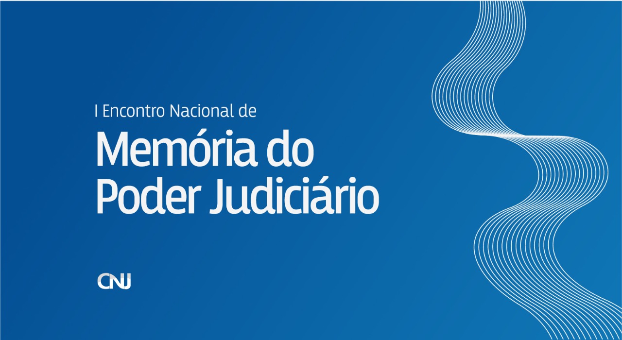 Encontro Nacional de Memória do Poder Judiciário será nesta terça-feira (18)