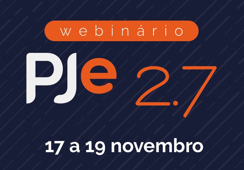 Webinário apresentará novas funcionalidades do PJe 2.7 a partir desta quarta (17)