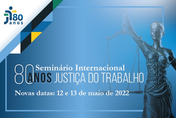 Seminário Internacional 80 anos da Justiça do Trabalho é remarcado para maio