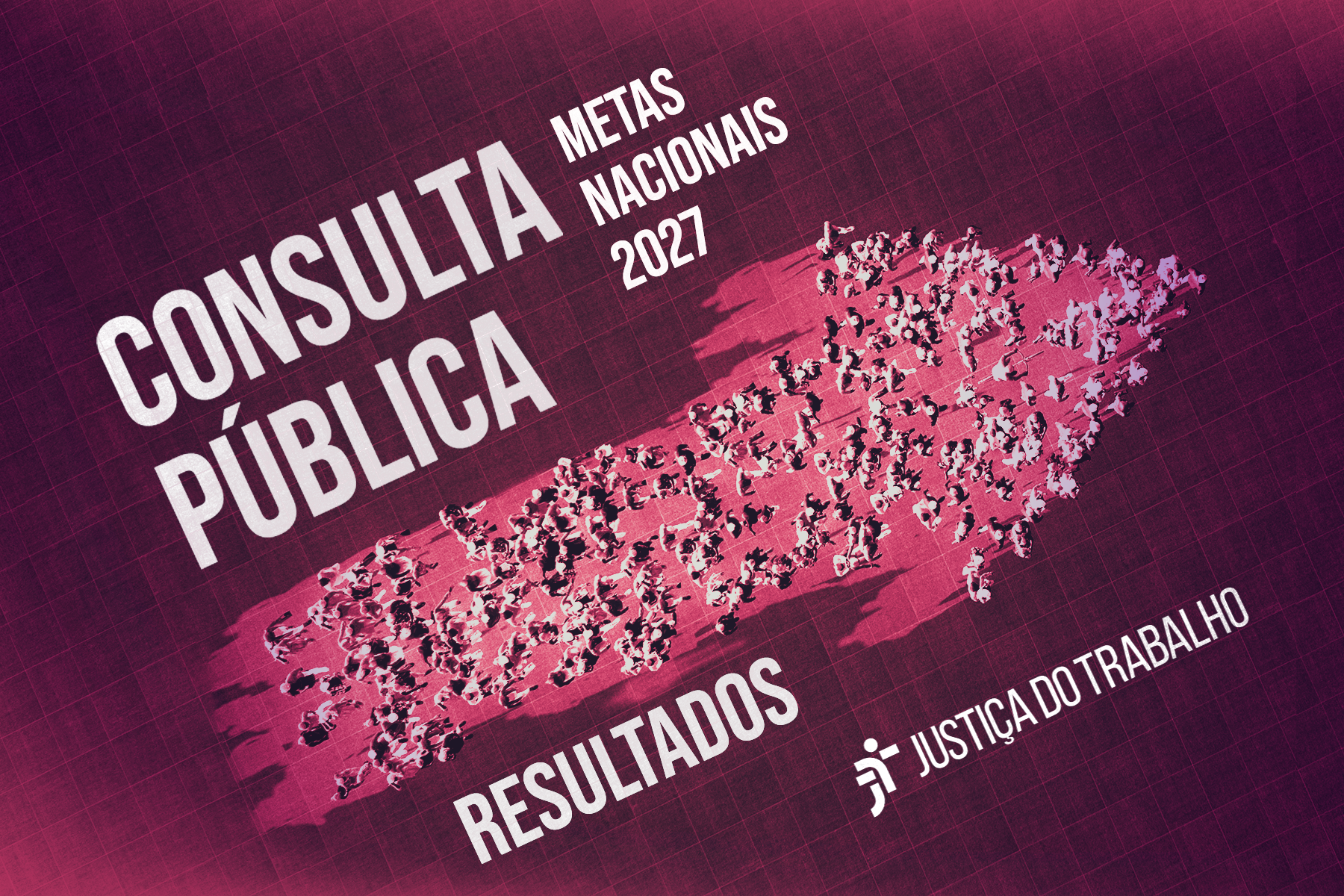 Confira os resultados da Consulta Pública da Justiça do Trabalho para metas nacionais 2027