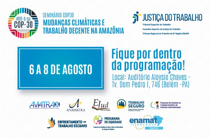 Seminário da Justiça do Trabalho em Belém (PA) vai debater as mudanças climáticas e trabalho decente na Amazônia