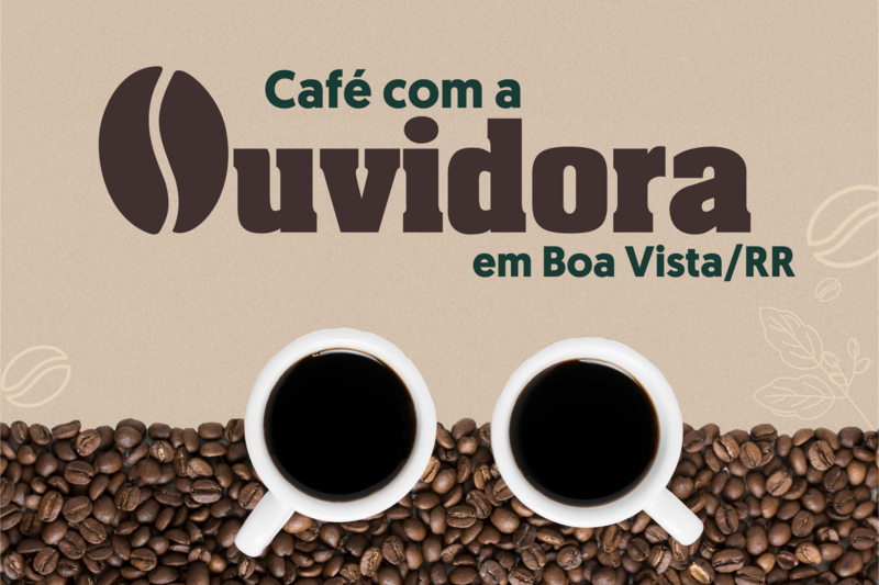 Café com a Ouvidora: TRT-11 promove evento de escuta ativa em Boa Vista no dia 25 de setembro
