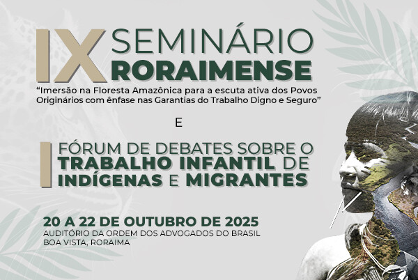 Trabalho digno, sustentabilidade e direitos humanos serão temas debatidos em Seminário Roraimense de 2025