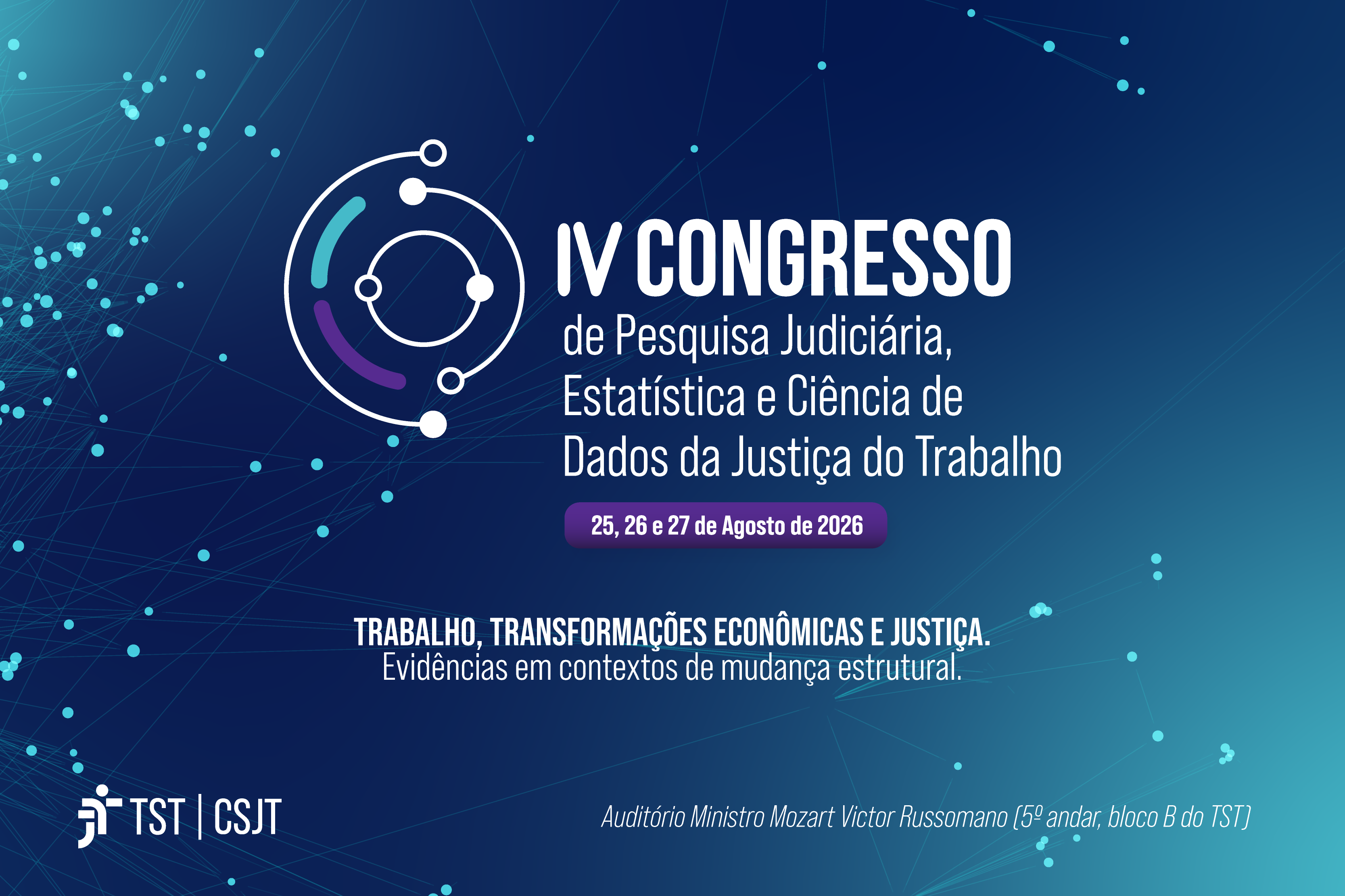 Identidade visual de divulgação do IV Congresso de Pesquisa Judiciária, Estatística e Ciência de Dados da Justiça do Trabalho, agendado para agosto de 2026. A arte apresenta fundo azul com conexões tecnológicas, ícone circular moderno e o tema do evento focado em transformações econômicas e evidências.