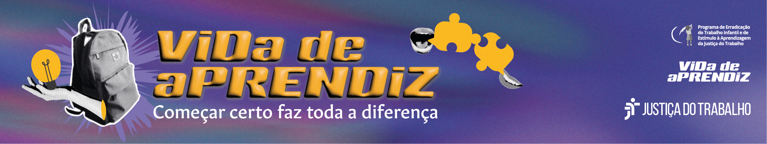 Este é um banner digital institucional da campanha "Vida de Aprendiz", da Justiça do Trabalho, com fundo degradê em tons de roxo e azul. À esquerda, destaca-se uma colagem artística de uma mochila e uma mão segurando uma lâmpada acesa; ao centro, o título principal em letras amarelas estilizadas acompanha o slogan "Começar certo faz toda a diferença" e elementos gráficos de quebra-cabeça; e à direita, estão dispostas as assinaturas e logotipos institucionais do programa.