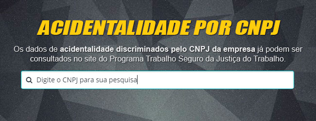 Dados sobre acidentalidade por CNPJ podem ser acessados no site do Trabalho Seguro
