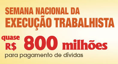 Relatório final demonstra que JT arrecadou quase R$ 800 mi na Semana da Execução