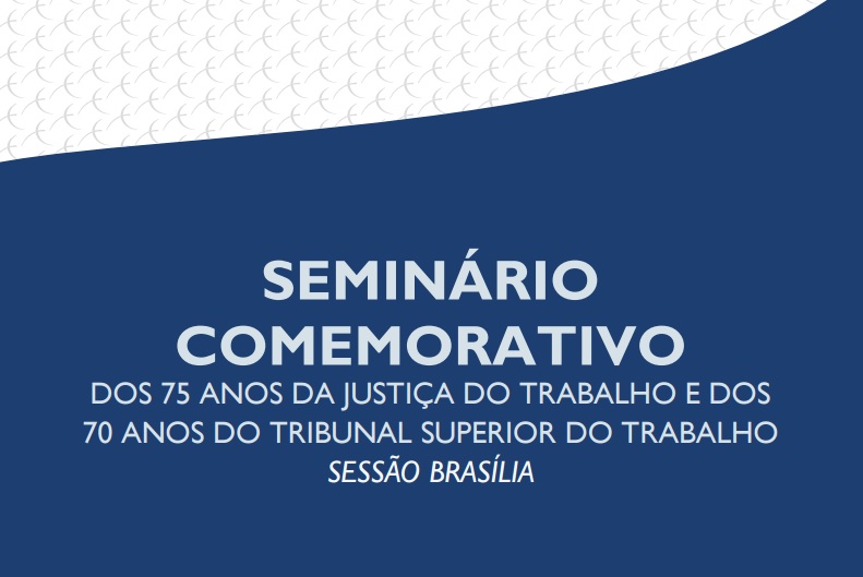 CSJT comemora 75 anos da Justiça do Trabalho e 70 anos do TST