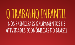 Estudo demonstra índice de trabalho infantil por atividade econômica no Brasil